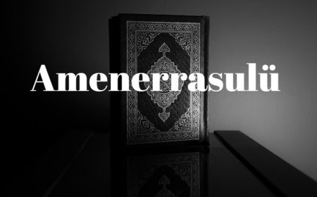 Amenerrasulü Okunuşu ve Anlamı