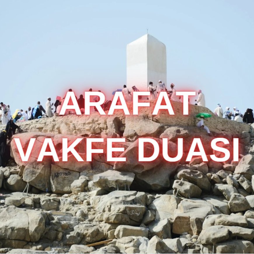 Arafat Vakfesinde Okunacak Dualar