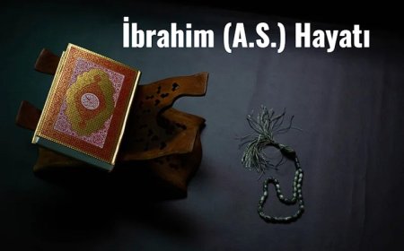 Hz. İbrahim’in Hayatı Tevhid ve Teslimiyetin Öncüsü
